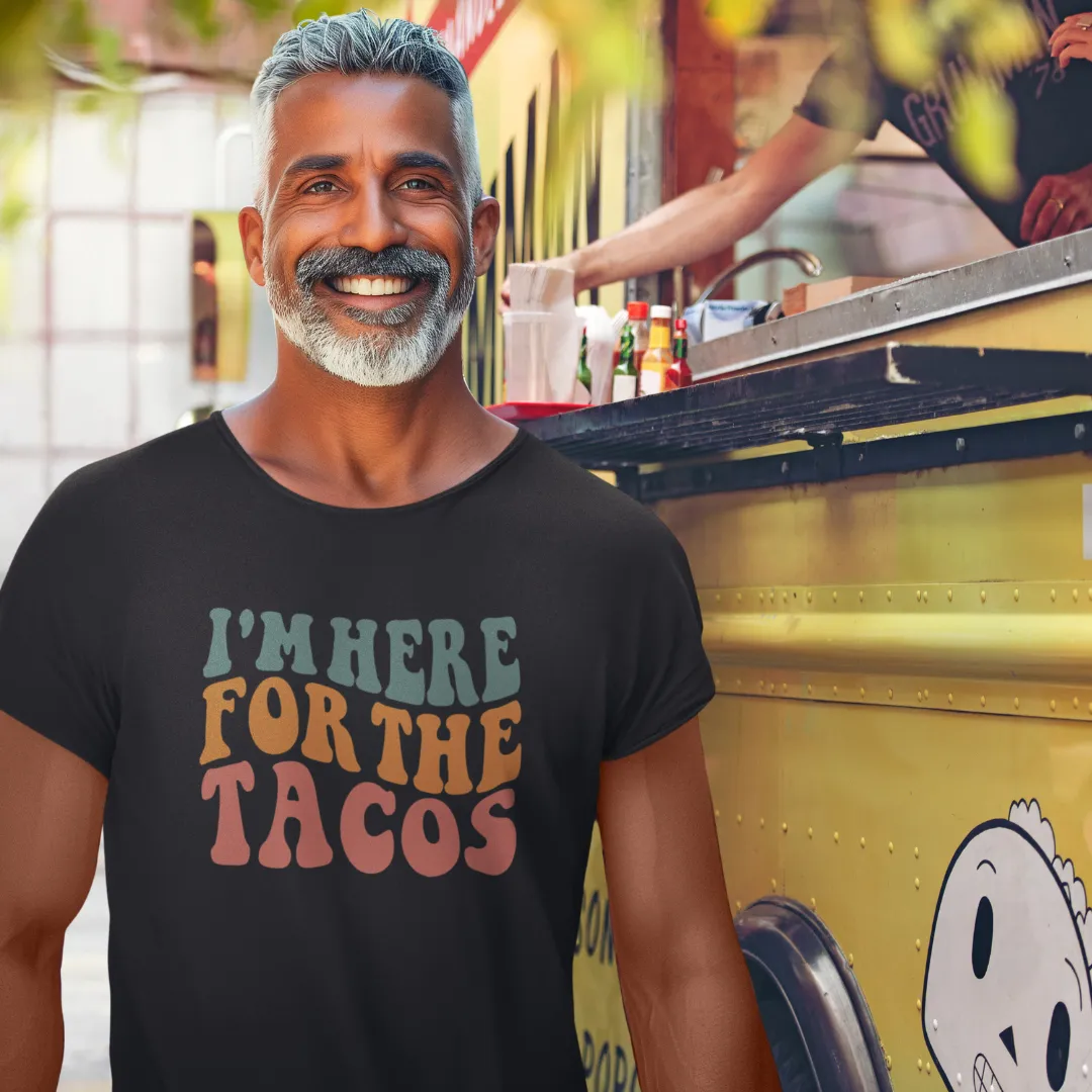 I'm Here for the TACOS T-Shirt