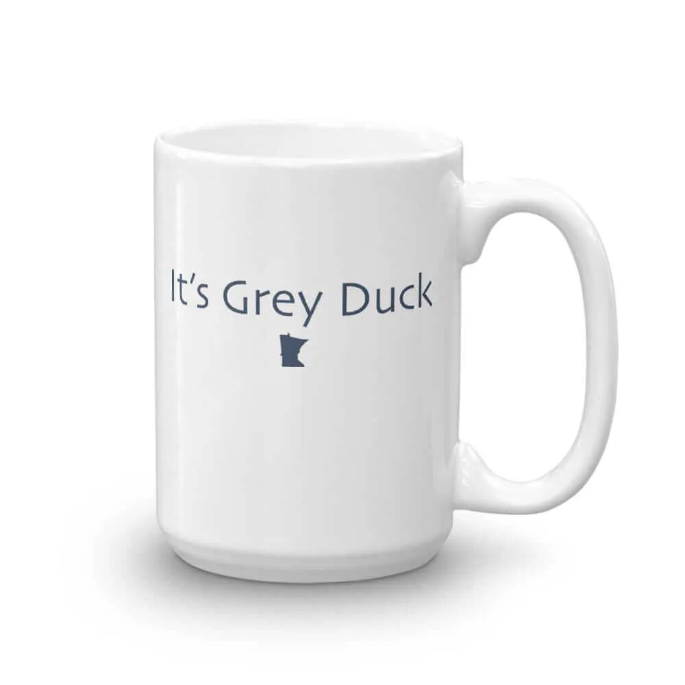 It's Grey Duck Coffee Mug